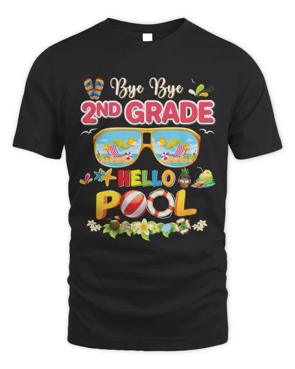 Bye bye 2nd Grade Hello Pool Summer Vacation Second Graduate