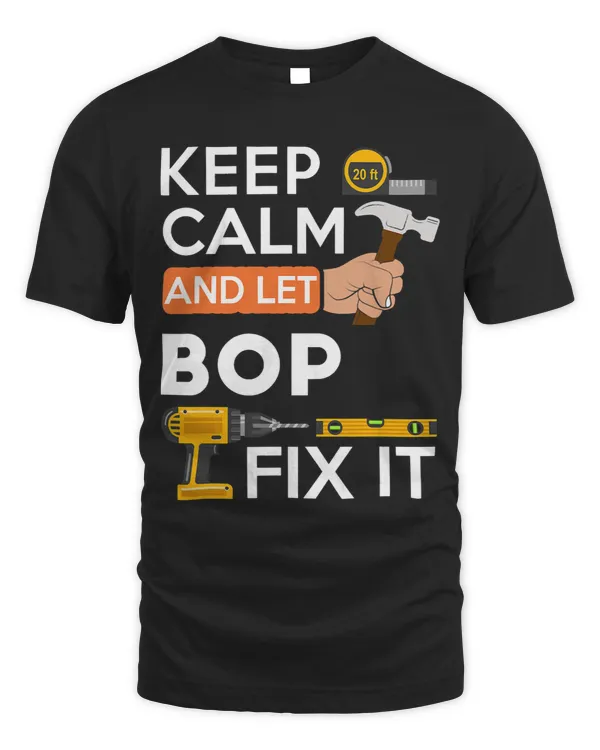 Keep calm and let Bop fix it handyman fix it all custom