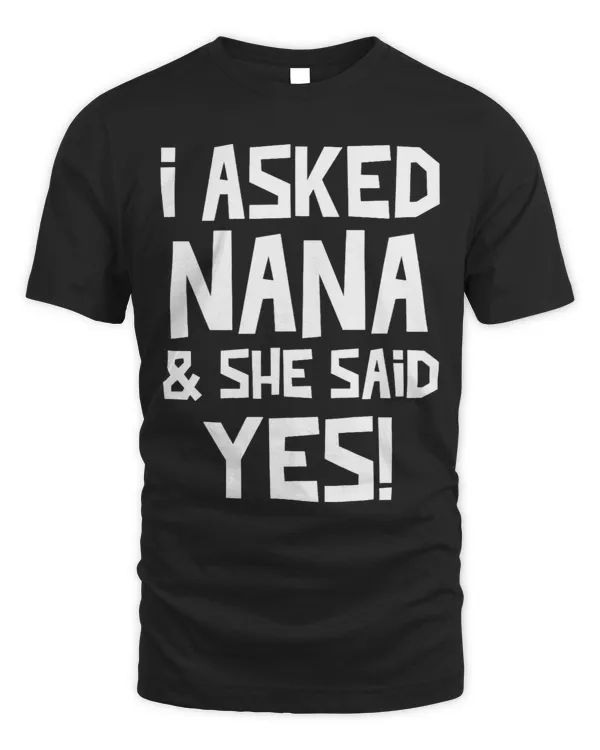 Kids I Asked Nana And She Said Yes Funny Grandson Granddaughter