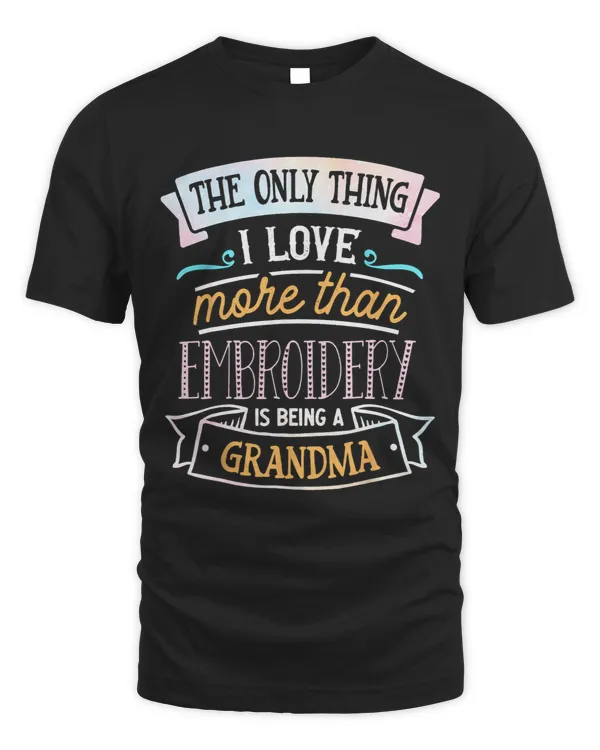 Only Thing I Love More Than Embroidery is Being a Grandma