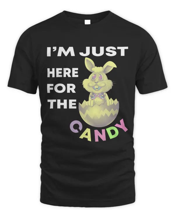 Funny Easter Quote Im Just Here For the Candy Cool Easter