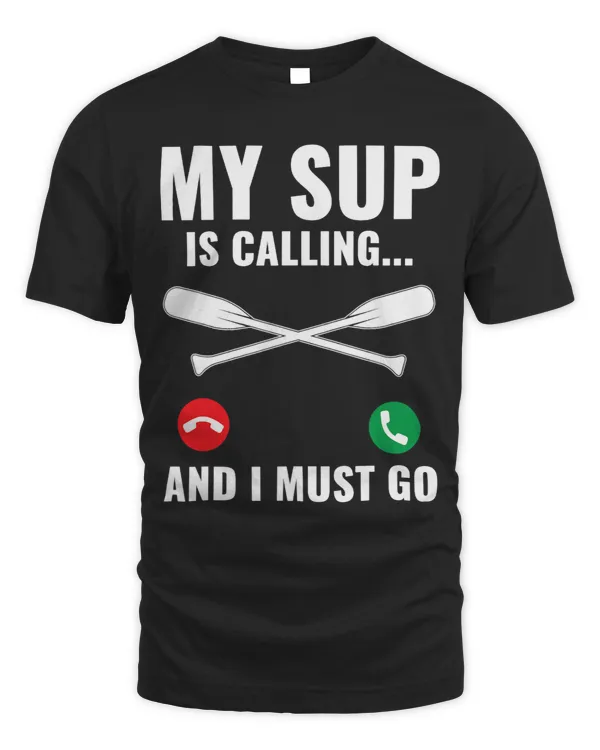 Funny Standup Paddleboarding My SUP Is Calling Paddle Board
