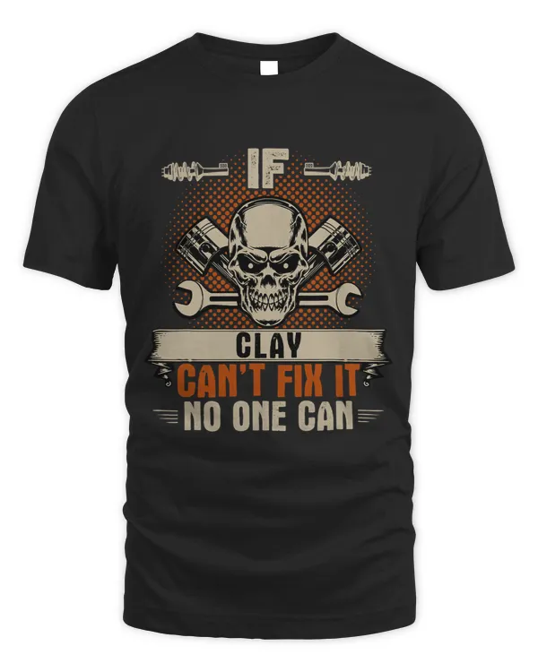 Mens If Clay Cant Fix It No One Can Handyman Mechanic