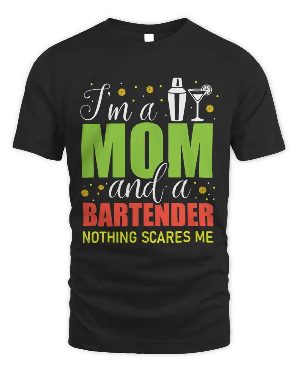 Bartender Barman Womens Mixologist Bar Mother Im a Mom and a Bartender