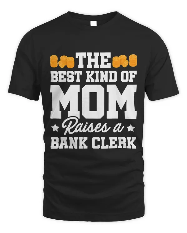 Banker Gifts The Best Kind Of Mom Raises A Bank Clerk Finance Banker 2