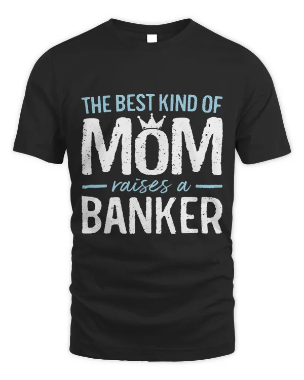 Banker Gifts The Best Kind of Mom Raises A Banker Funny Banking