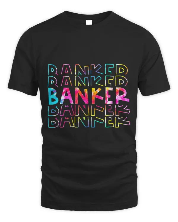 Banker Gifts Tie Dye Banker Life Birthday Christmas Bank Worker Bank Crew