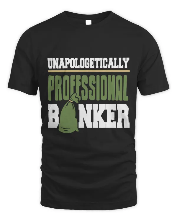 Banker Gifts UNAPOLOGETICALLY Professional Banker Funny Present