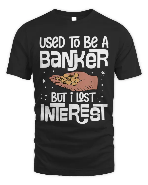 Banker Gifts Used To Be A Banker But I Lost Interest