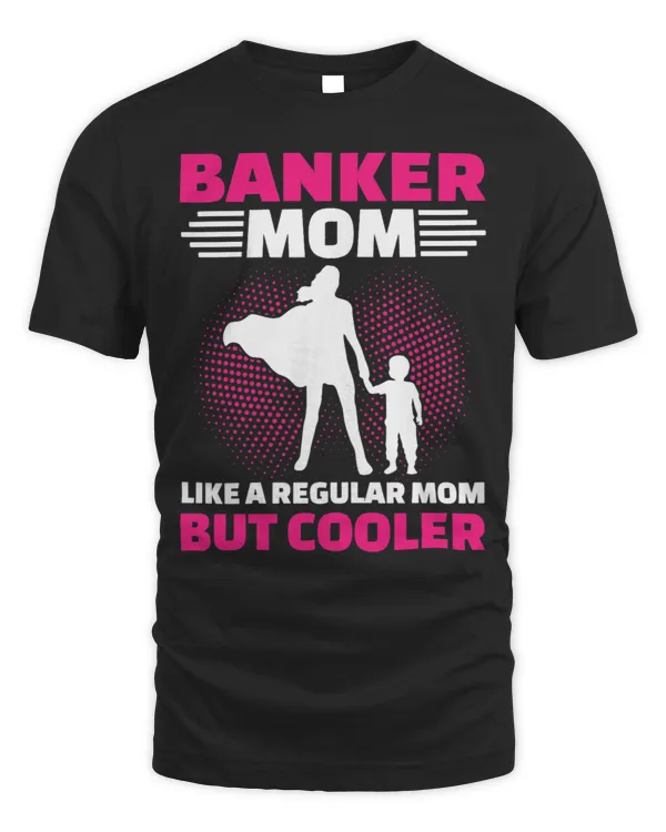 Banker Gifts Womens Banker Mom Like A Regular Mom But Cooler