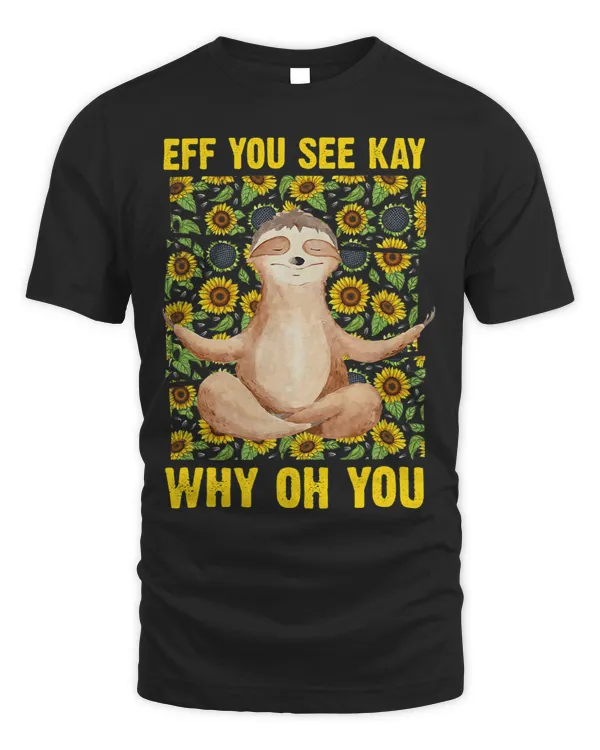 Eff You See Kay Why Oh You Yoga Workout Sunflower Sloth