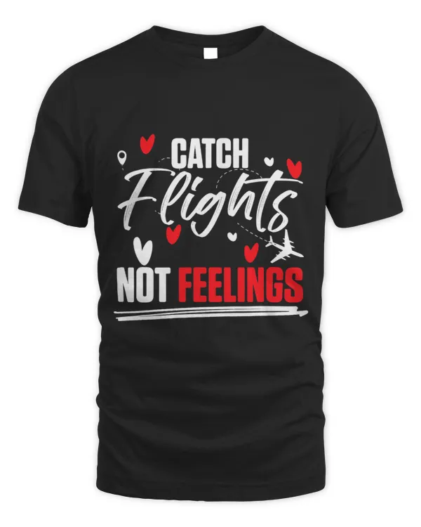 World Traveling Catch Flights Not Feelings