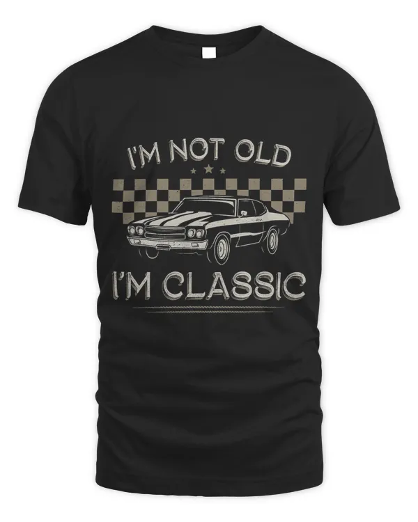 Im Not Old Im Classic Funny Car Quote Retro Vintage