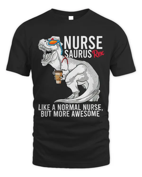 Nurse Saurus Rex Like A Normal Nurse But More Awesome 1