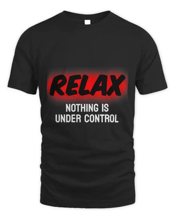Relax Nothing Is Under Control Funny Meditation Yoga Fan 1