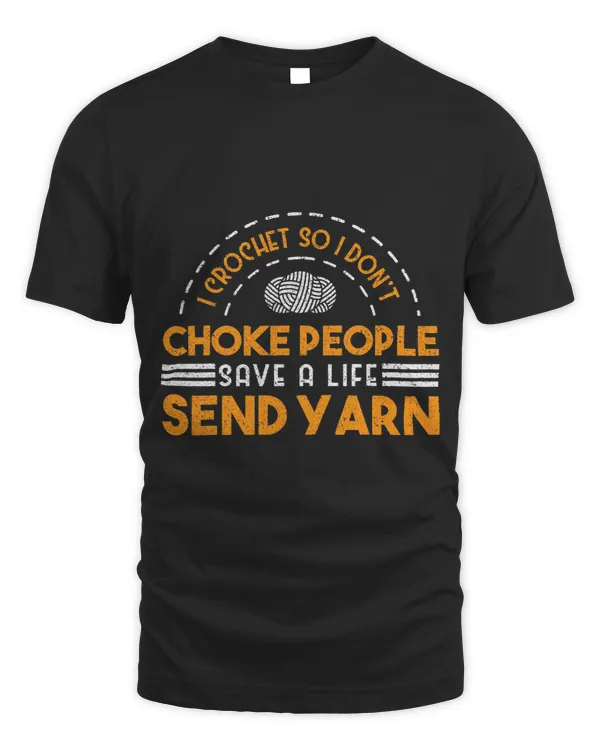 I Crochet So I Dont Choke People Save A Life Send Yarn Top 1