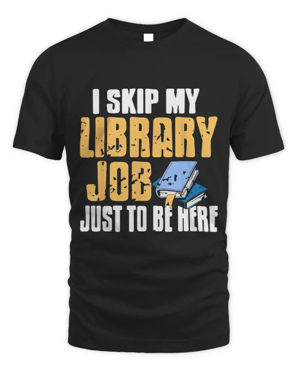 Librarian Job Skip My Library Job Just To Be Here Funny Librarian Present