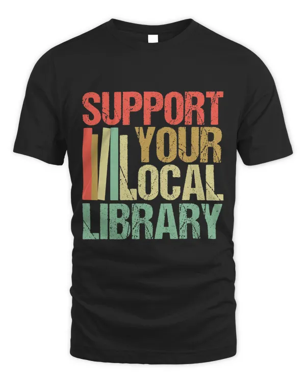 Librarian Job Support Your Local Library Funny Librarian Readers Lovers
