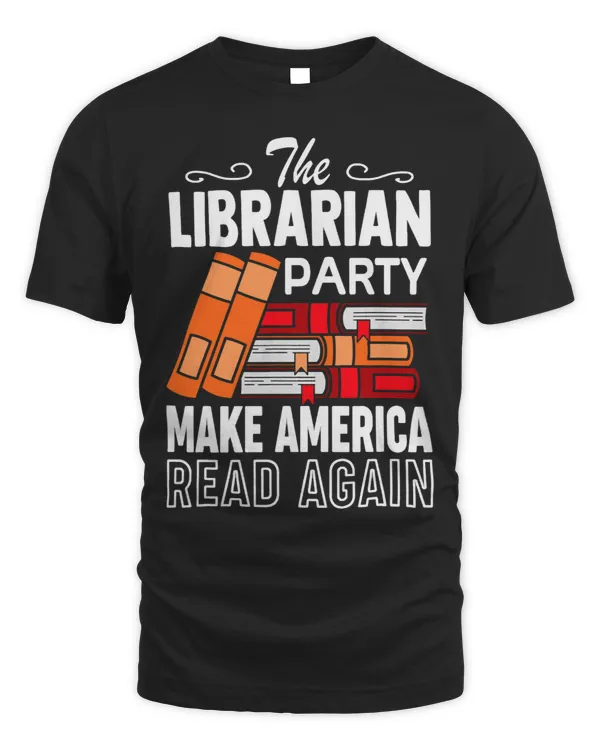 Librarian Job The Librarian Party Funny Make America Read Again 8