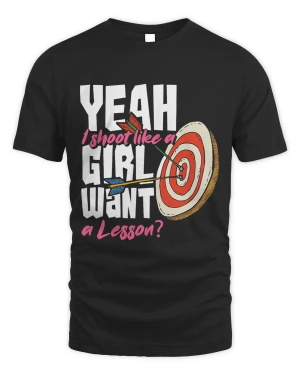 Archery Bow Yeah I Shoot Like A Girl Want A Lesson Archer Woman Gift