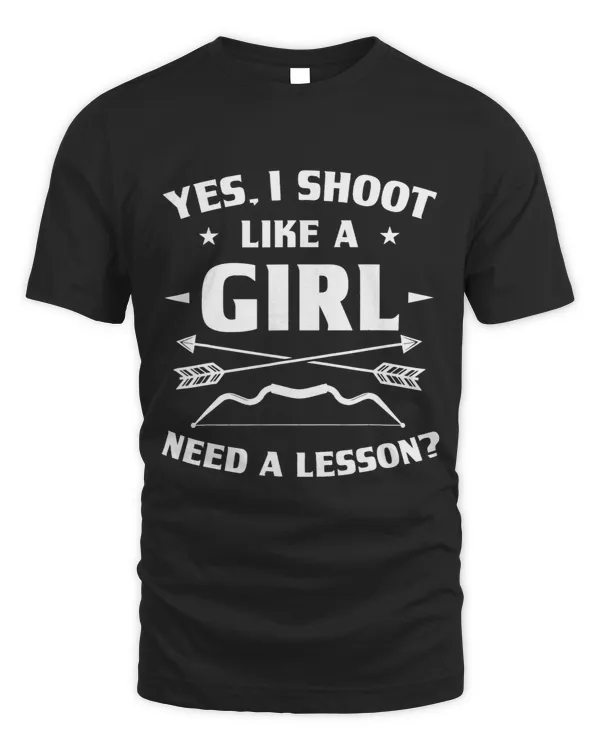 Archery Bow Yes I Shoot Like A Girl. Need A Lesson Archery Girl Archer