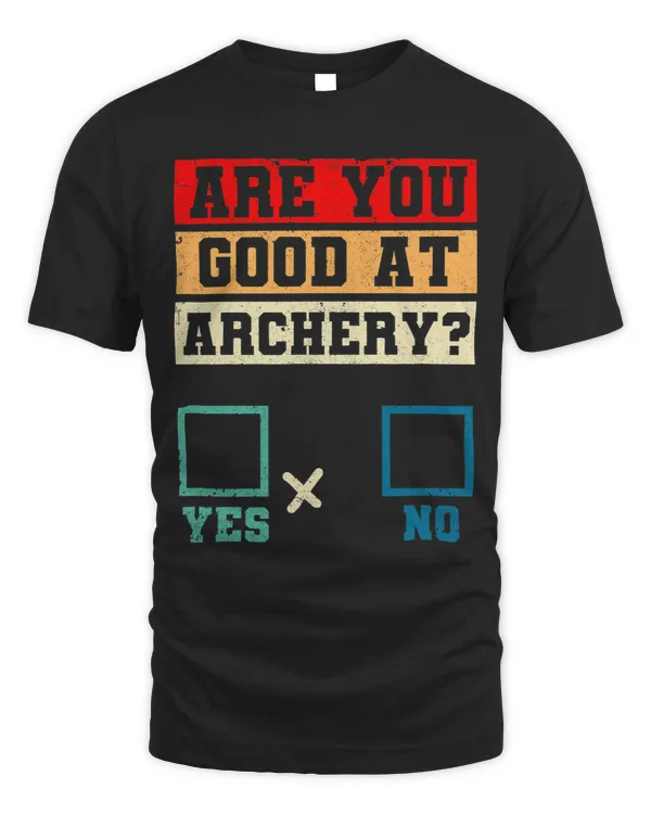 Archery Bow Yes No Funny Bowhunting Archer Joke Are You Good At Archery