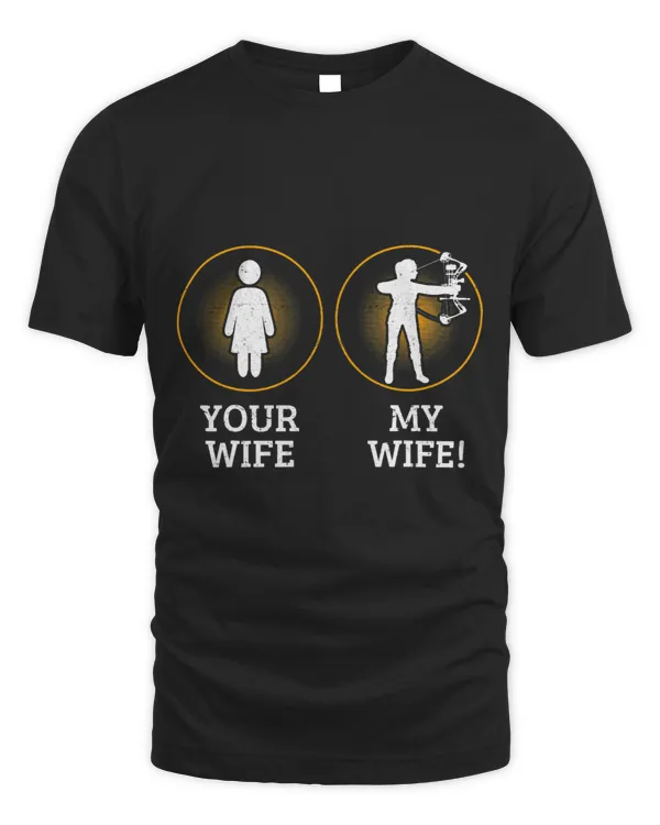 Archery Bow Your Wife My Wife Archery Archer Bowhunter Arrow Toxophilite