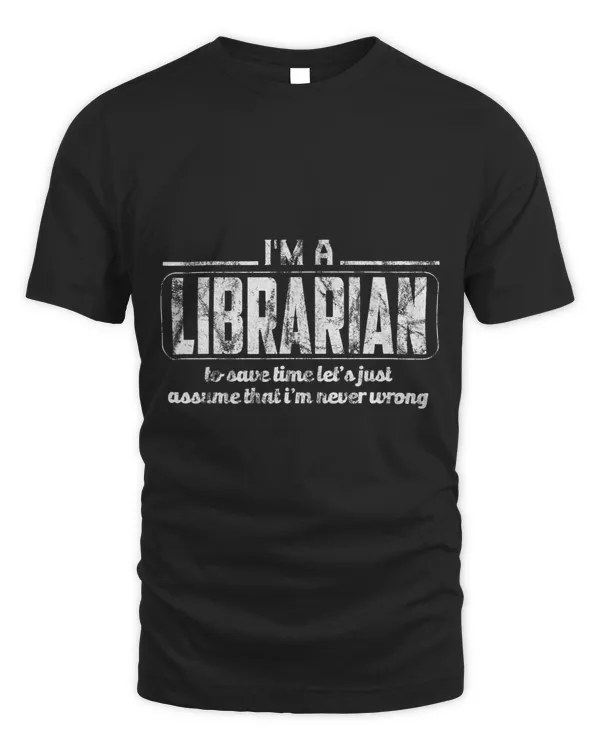 Librarian Job To Save Time Lets Assume Im Never Wrong