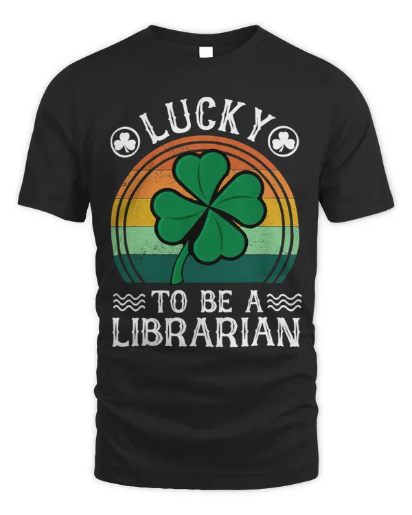 Librarian Job Vintage Lucky To Be A Librarian St Patrick Day