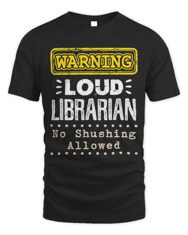 Librarian Job Warning Loud Librarian No Shushing Allowed Funny Library