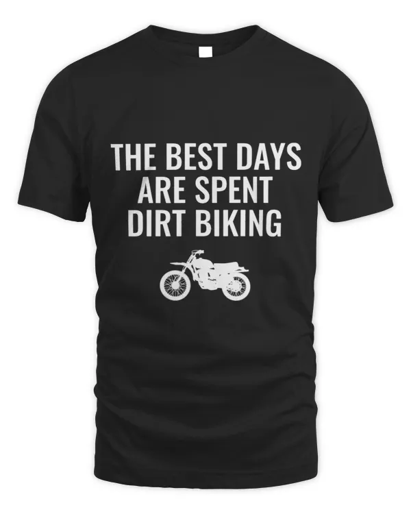 Cycling Cycle The Best Day Are Spent Dirt Biking