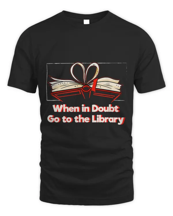 Librarian Job When in Doubt Go to the Library Funny Librarian Humor