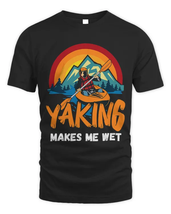 Kayak Water Yaking makes me wet KAYAK KAYAKING PADDLE CANOE