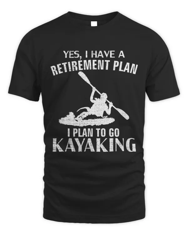 Kayak Water Yes I Have A Retirement Plan Kayaking Funny Kayak Cool Gift