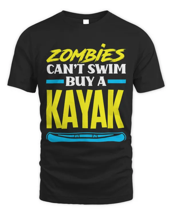 Kayak Water Zombies Cant Swim Buy A Kayak Funny Kayaking Kayaker
