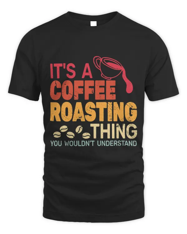 Its a Coffee Roasting Thing caffeine barista retro for work