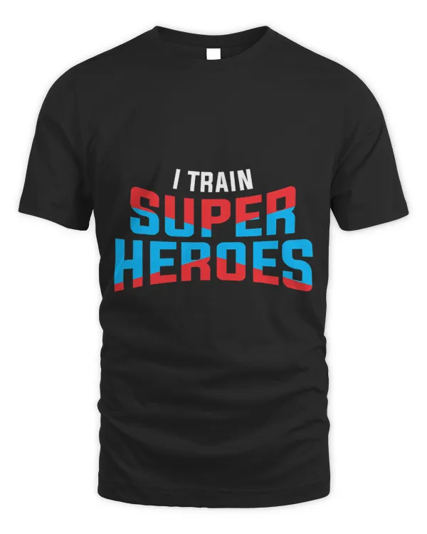 I Train Superheroes Teach Teacher Teaching