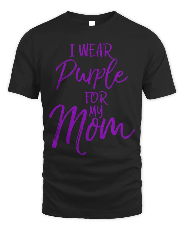 Purple Pancreatic Cancer Apparel I Wear Purple for My Mom