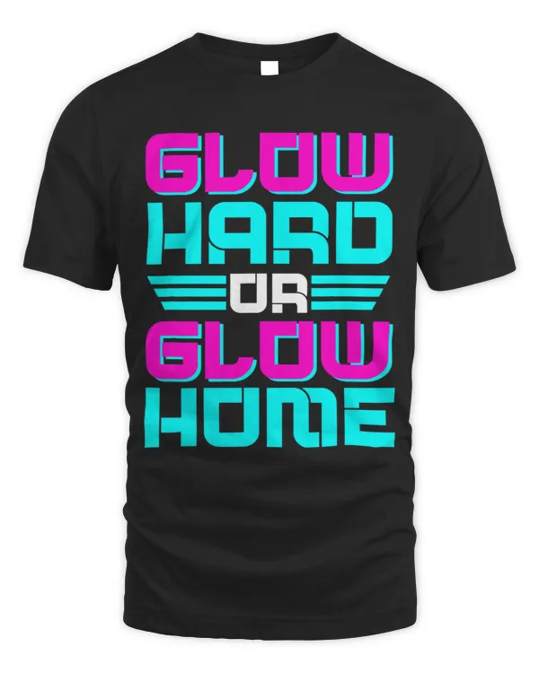 Rave EDM Glow Hard Or Glow Home Women