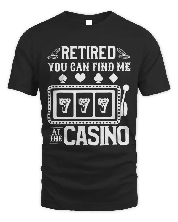 Retired You Can Find Me At The Casino Slot Machine Gambler