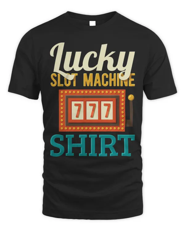 Lucky casino shirt Gamblers Slot Machine Bingo