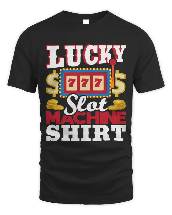Lucky Slot Machine Shirt 2Slot Machine Casino Gambling