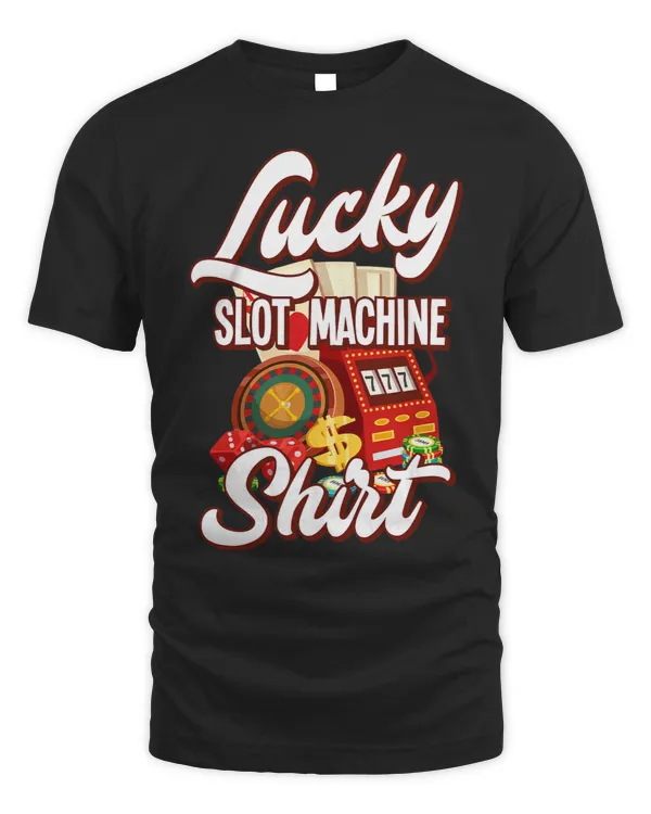 Lucky Slot Machine Shirt Casino Las Vegas Gambling