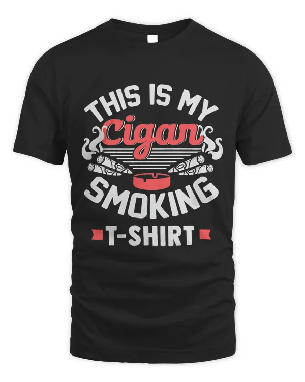This is my Cigar smoking Apparel Funny