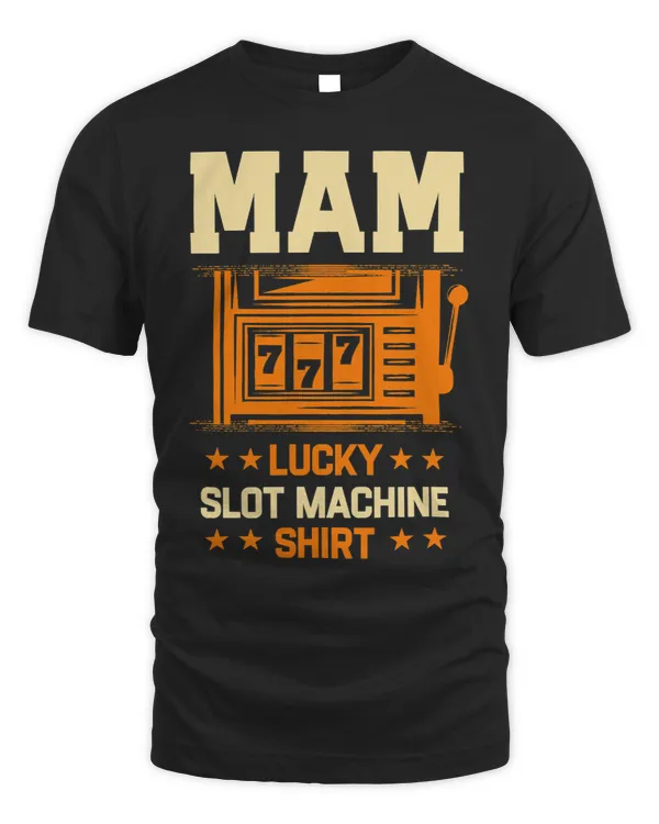 Mam Lucky Slot Machine Shirt Casino Mom Gambling Mommy