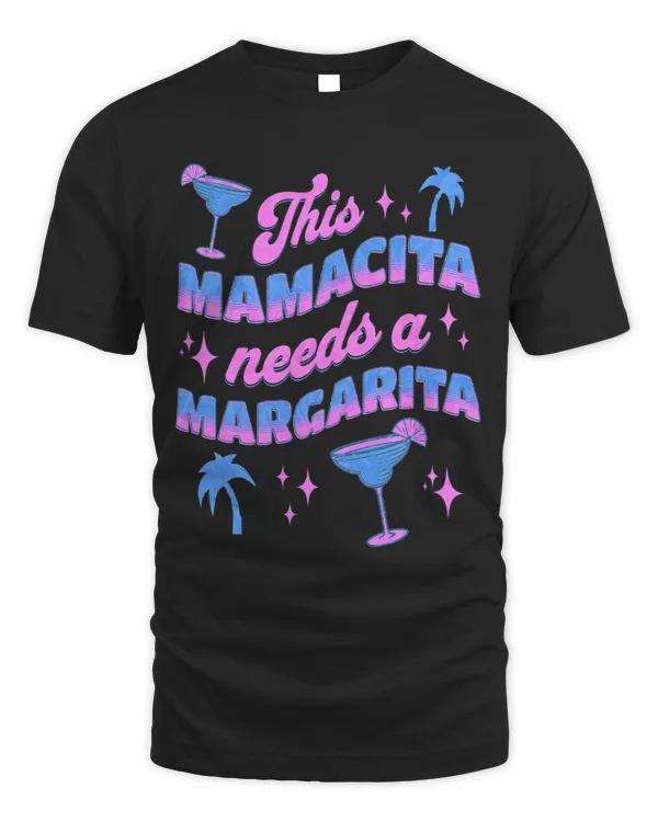 This Mamacita Needs A Margarita Cinco de Mayo Spring Break T-Shirt