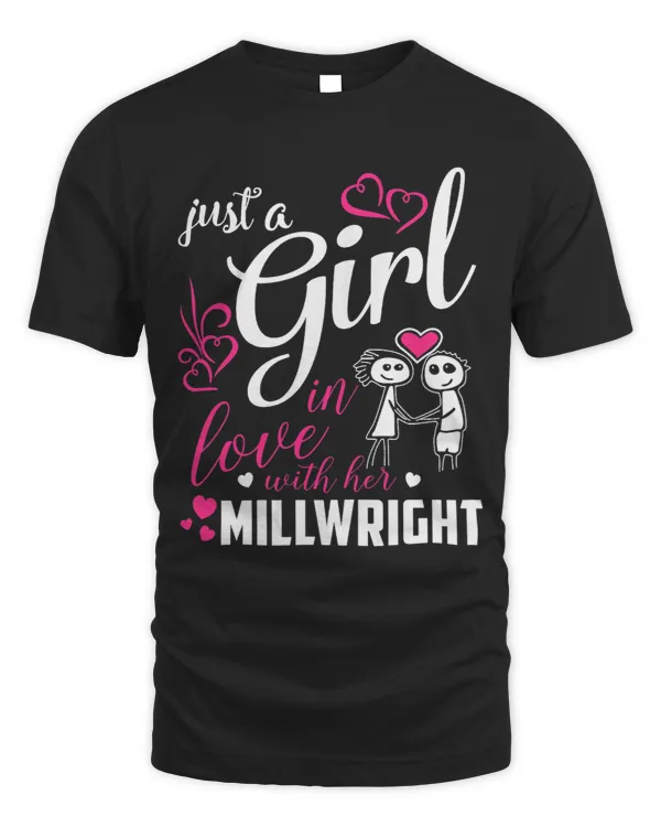 Womens Just A Girl In Love With Her Millwright T Shirt Girl Women
