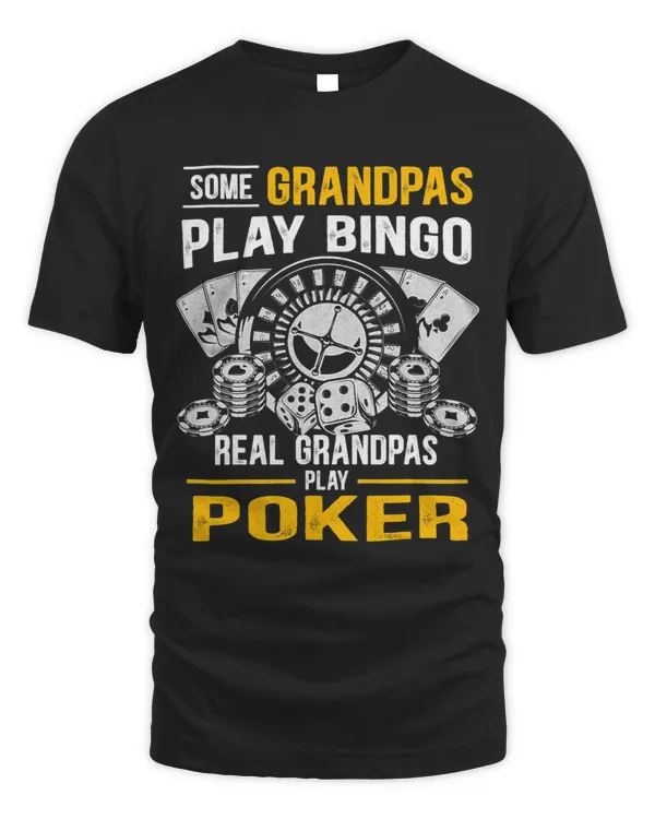 Some Grandpas Play Bingo Real Grandpas Play Poker