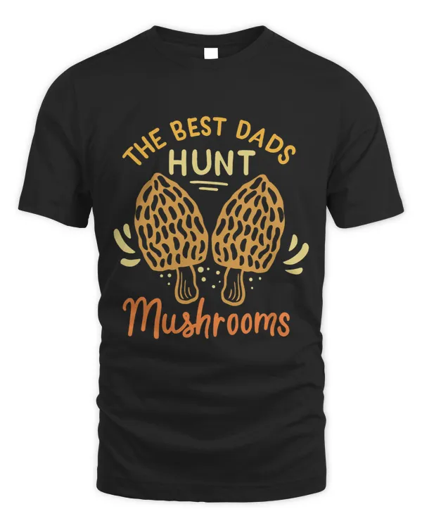 Mens The Best Dads Hunt Mushrooms Mushroom Hunting Daddy