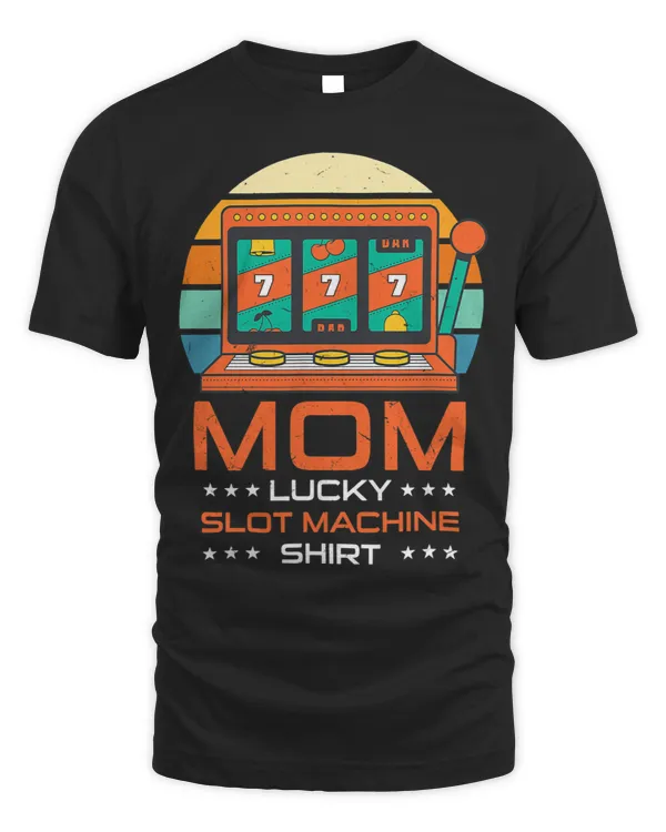 Mom Lucky Slot Machine Shirt Gambler Mommy Gambling Mama